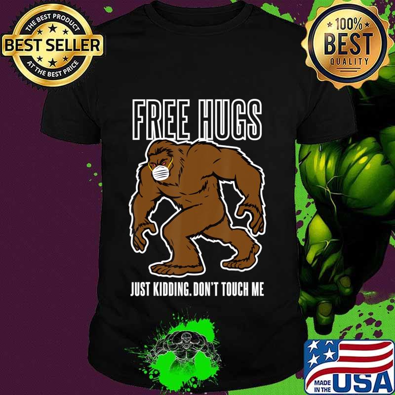 Free Hugs Just Kidding Don't Touch Me Funny Bigfoot Mask T-Shirt