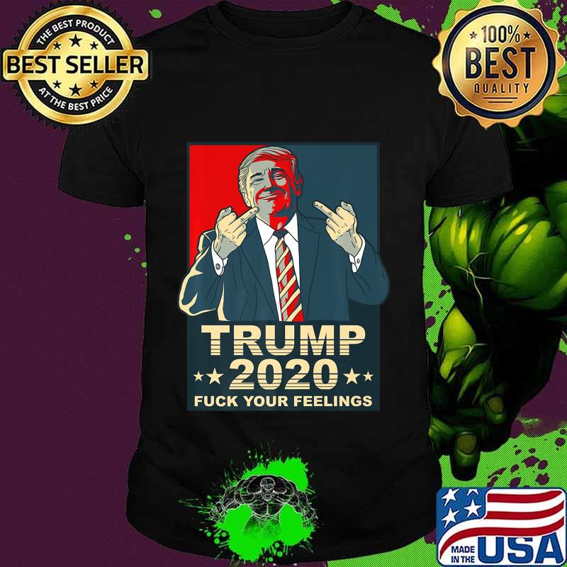 Fuck Your Feelings Pro Donald Trump Republican Conservative Premium T-Shirt Fuck Your Feelings Pro Donald Trump Republican Conservative Premium T-Shirt