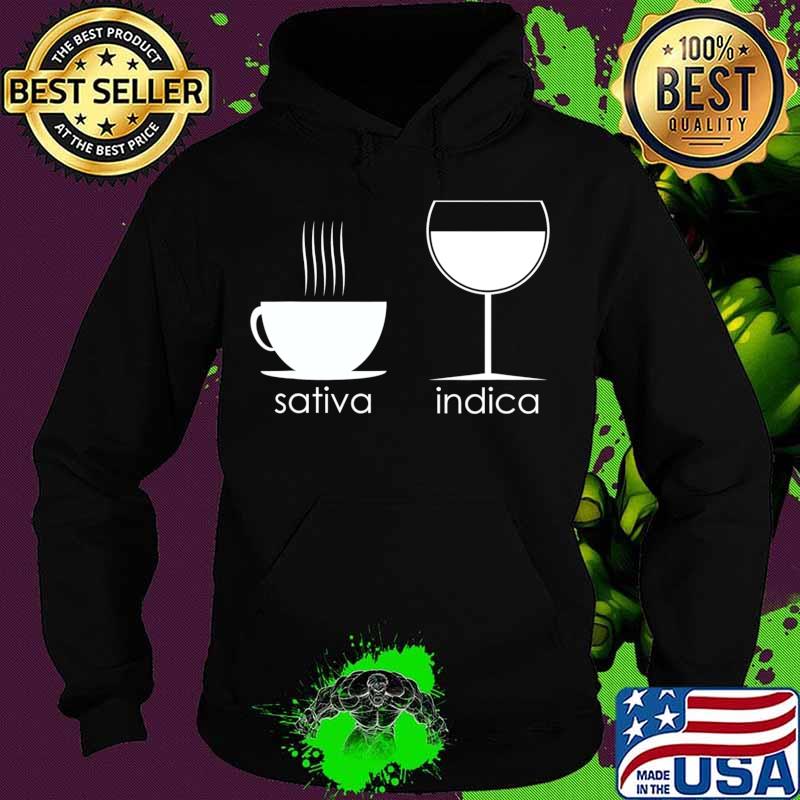 Funny Coffee Wine Sativa Indica T-Shirt Hoodie Funny Coffee Wine Sativa Indica T-Shirt Hoodie