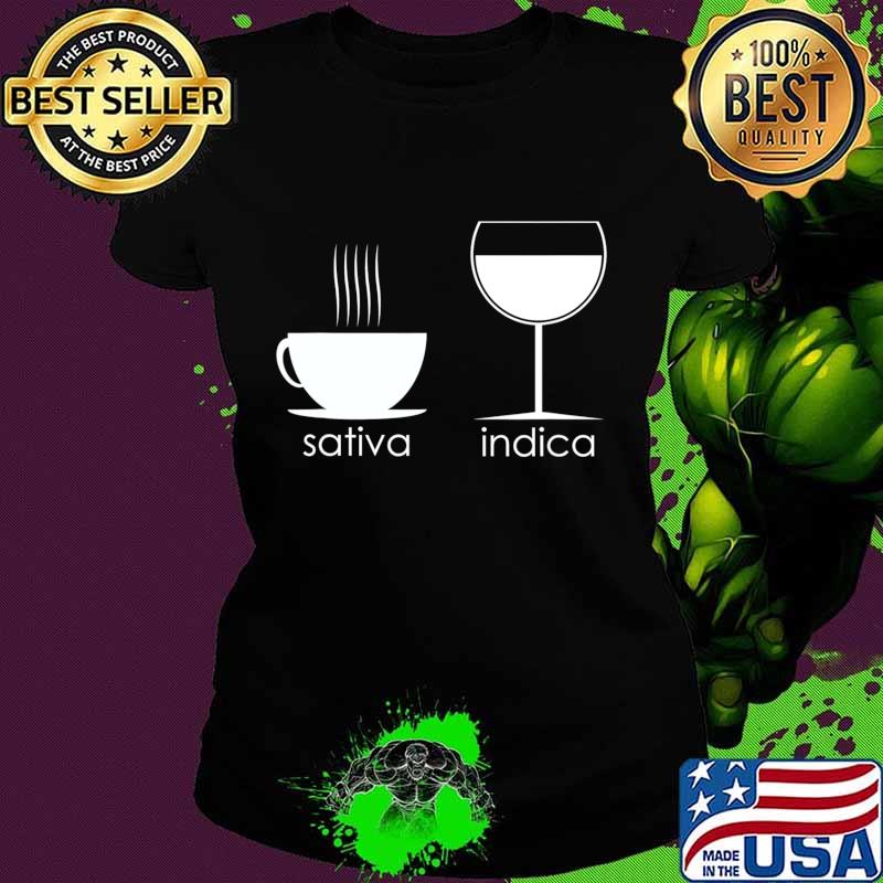 Funny Coffee Wine Sativa Indica T-Shirt Ladies tee Funny Coffee Wine Sativa Indica T-Shirt Ladies tee