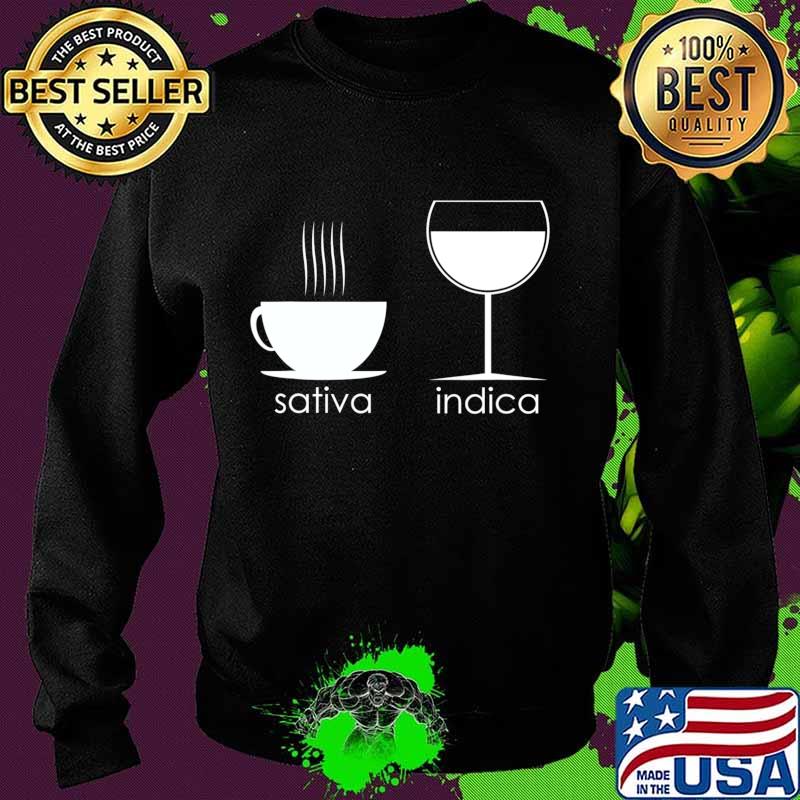 Funny Coffee Wine Sativa Indica T-Shirt Sweater Funny Coffee Wine Sativa Indica T-Shirt Sweater
