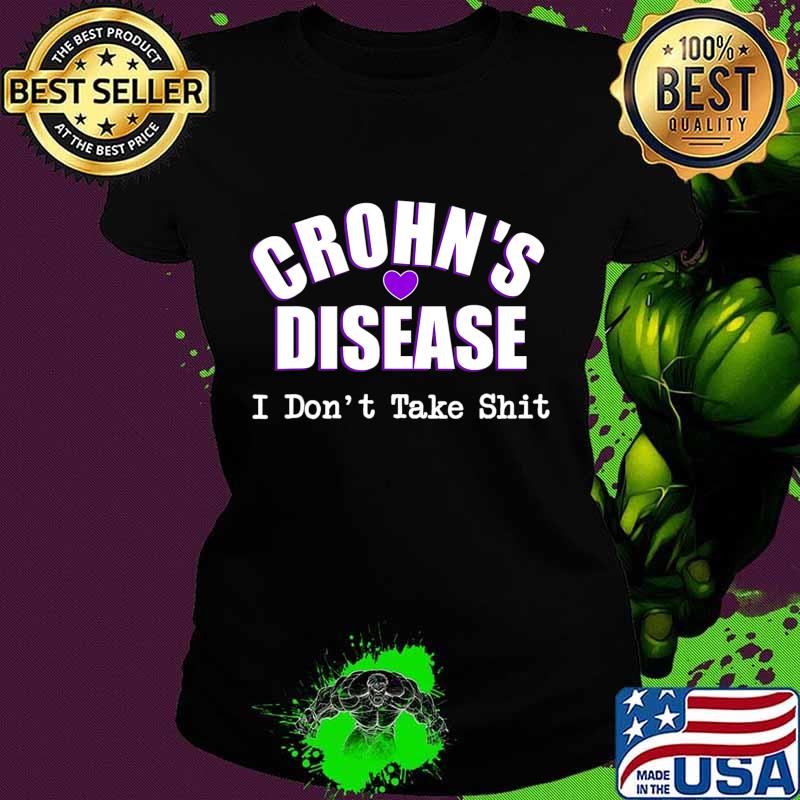 Funny Crohn's Disease I Don't Take Shit Colitis Colon T-Shirt Ladies tee Funny Crohn's Disease I Don't Take Shit Colitis Colon T-Shirt Ladies tee