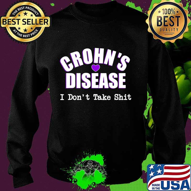 Funny Crohn's Disease I Don't Take Shit Colitis Colon T-Shirt Sweater Funny Crohn's Disease I Don't Take Shit Colitis Colon T-Shirt Sweater