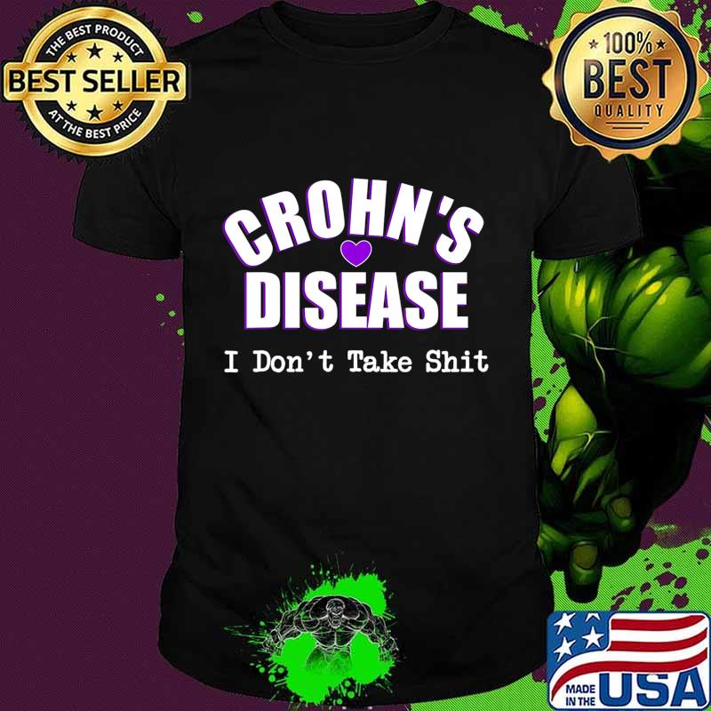 Funny Crohn's Disease I Don't Take Shit Colitis Colon T-Shirt