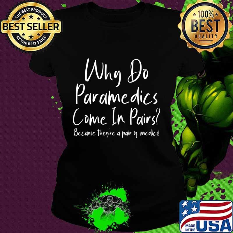 Funny EMT Paramedic Saying T-Shirt Ladies tee Funny EMT Paramedic Saying T-Shirt Ladies tee