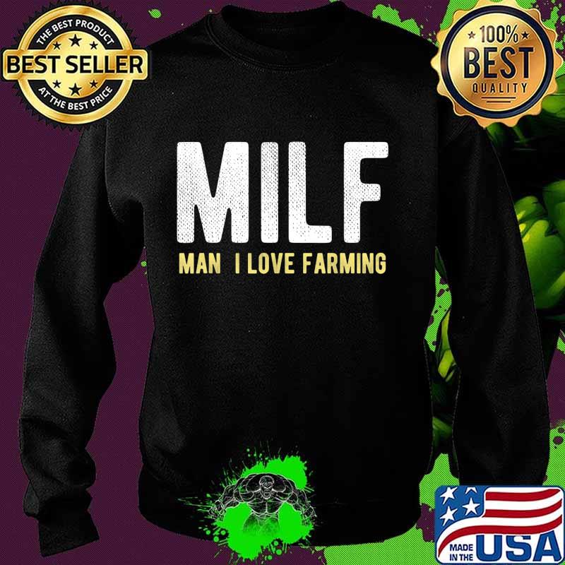Funny Farmer Gift - MILF Man I Love Farming farm fan life T-Shirt Sweater Funny Farmer Gift - MILF Man I Love Farming farm fan life T-Shirt Sweater