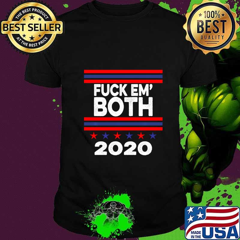 Funny Fuck Em Both 2020 - Fuck Them Both 2020 Gift Tee Sweatshirt