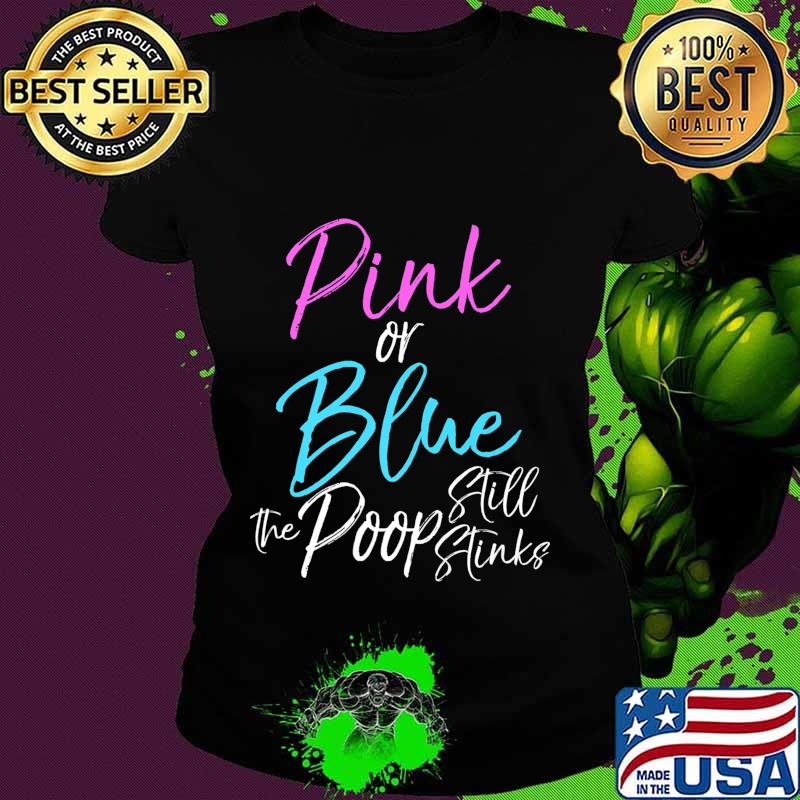 Funny Gender Reveal Joke Pink or Blue the Poop Still Stinks Premium T-Shirt Ladies tee Funny Gender Reveal Joke Pink or Blue the Poop Still Stinks Premium T-Shirt Ladies tee