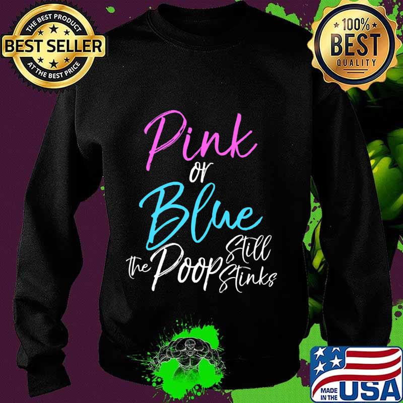 Funny Gender Reveal Joke Pink or Blue the Poop Still Stinks Premium T-Shirt Sweater Funny Gender Reveal Joke Pink or Blue the Poop Still Stinks Premium T-Shirt Sweater