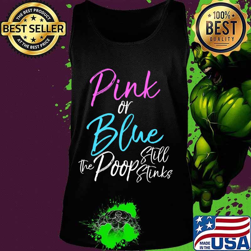 Funny Gender Reveal Joke Pink or Blue the Poop Still Stinks Premium T-Shirt Tank top Funny Gender Reveal Joke Pink or Blue the Poop Still Stinks Premium T-Shirt Tank top