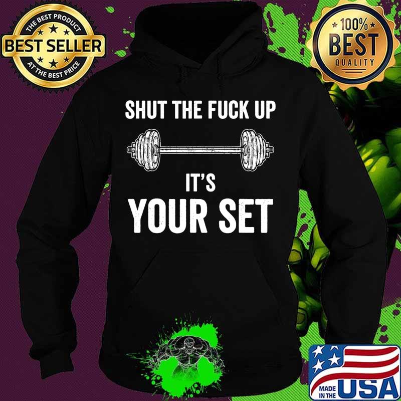 Funny Gym Workout It's Your Set Quote Weight Lifting Squat T-Shirt Hoodie Funny Gym Workout It's Your Set Quote Weight Lifting Squat T-Shirt Hoodie