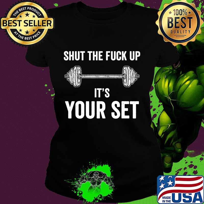 Funny Gym Workout It's Your Set Quote Weight Lifting Squat T-Shirt Ladies tee Funny Gym Workout It's Your Set Quote Weight Lifting Squat T-Shirt Ladies tee