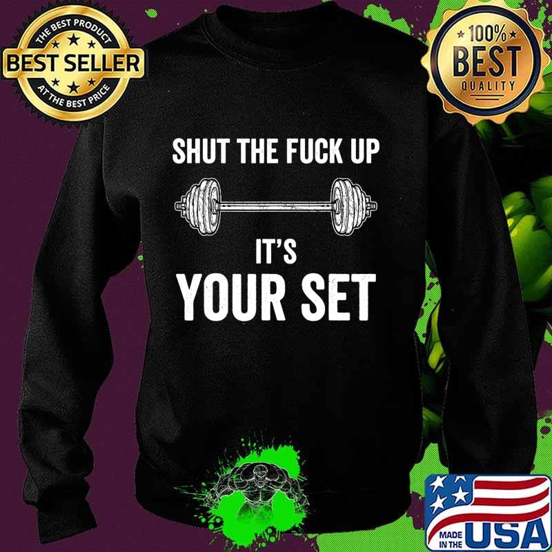 Funny Gym Workout It's Your Set Quote Weight Lifting Squat T-Shirt Sweater Funny Gym Workout It's Your Set Quote Weight Lifting Squat T-Shirt Sweater