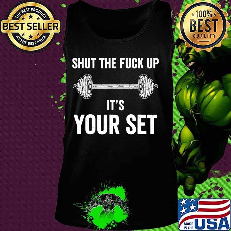 Funny Gym Workout It's Your Set Quote Weight Lifting Squat T-Shirt Tank top Funny Gym Workout It's Your Set Quote Weight Lifting Squat T-Shirt Tank top