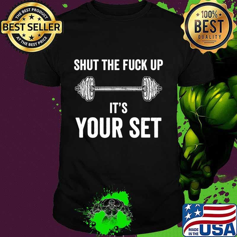 Funny Gym Workout It's Your Set Quote Weight Lifting Squat T-Shirt Funny Gym Workout It's Your Set Quote Weight Lifting Squat T-Shirt
