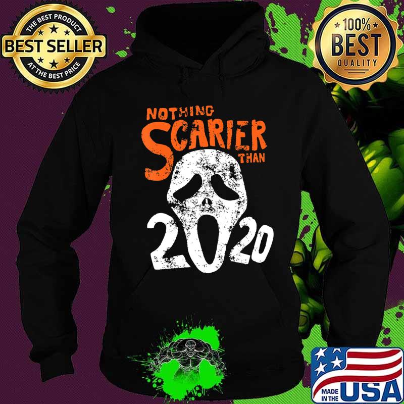 Funny Halloween 2020 Gift Design Nothing Scarier Than 2020 T-Shirt Hoodie Funny Halloween 2020 Gift Design Nothing Scarier Than 2020 T-Shirt Hoodie