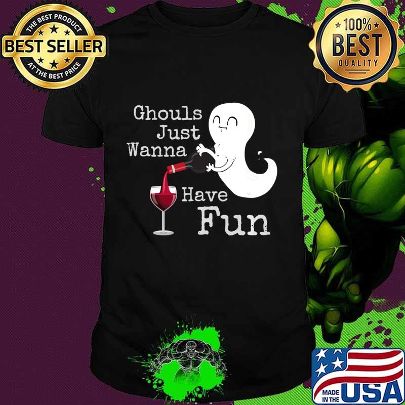 Funny Halloween Costume - Ghouls Just Wanna Have Shirt