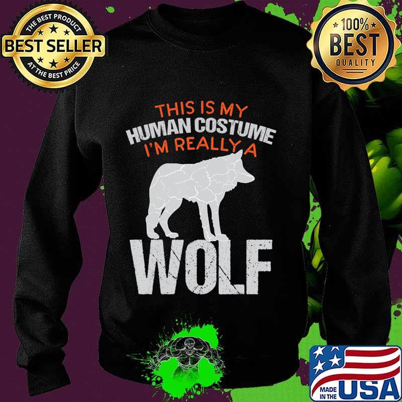 Funny Halloween This Is My Human Costume I'm Really A Wolf T-Shirt Sweater Funny Halloween This Is My Human Costume I'm Really A Wolf T-Shirt Sweater