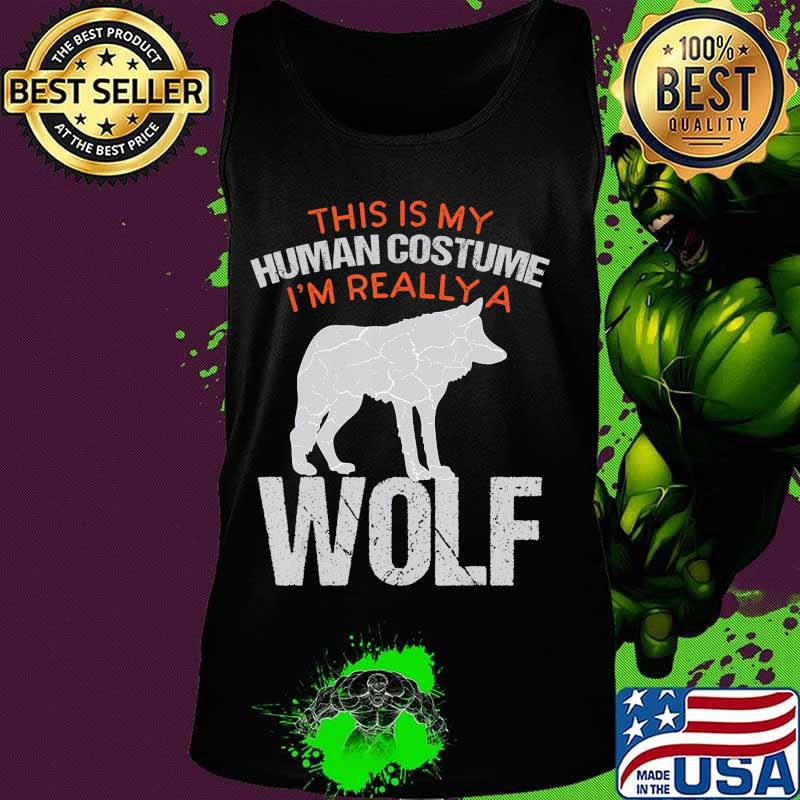 Funny Halloween This Is My Human Costume I'm Really A Wolf T-Shirt Tank top Funny Halloween This Is My Human Costume I'm Really A Wolf T-Shirt Tank top