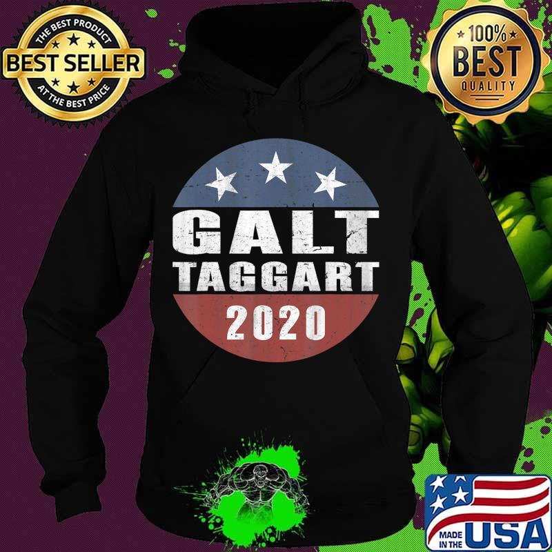 Funny John Galt -Taggart 2020 Political Campaign Parody T-Shirt Hoodie Funny John Galt -Taggart 2020 Political Campaign Parody T-Shirt Hoodie