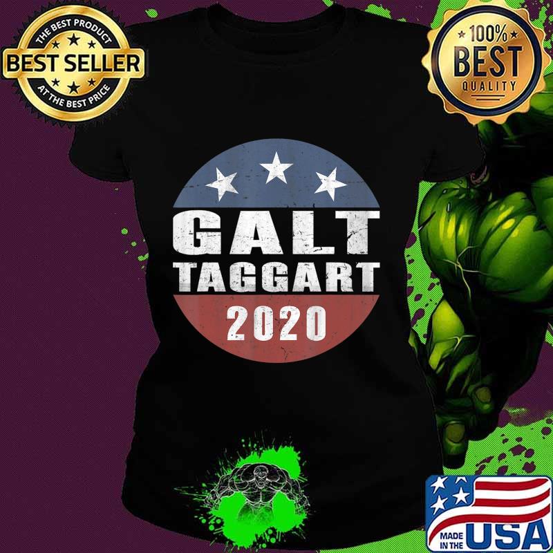 Funny John Galt -Taggart 2020 Political Campaign Parody T-Shirt Ladies tee Funny John Galt -Taggart 2020 Political Campaign Parody T-Shirt Ladies tee