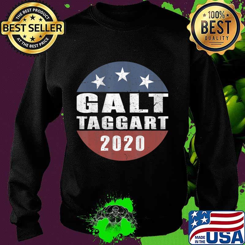 Funny John Galt -Taggart 2020 Political Campaign Parody T-Shirt Sweater Funny John Galt -Taggart 2020 Political Campaign Parody T-Shirt Sweater