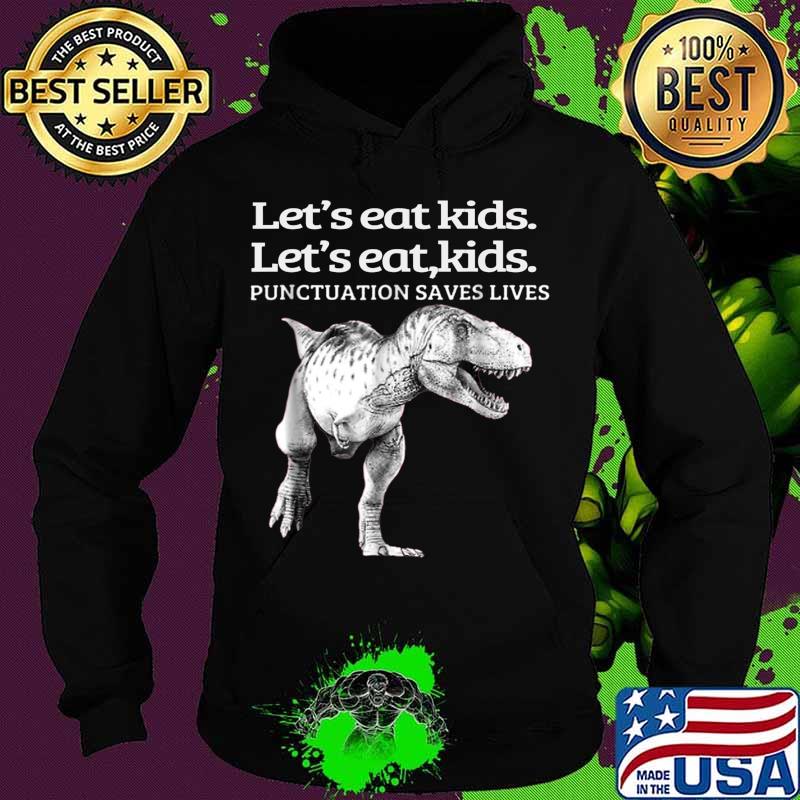 Funny Let's Eat Kids Punctuation Saves Lives Grammar T-Shirt Hoodie Funny Let's Eat Kids Punctuation Saves Lives Grammar T-Shirt Hoodie