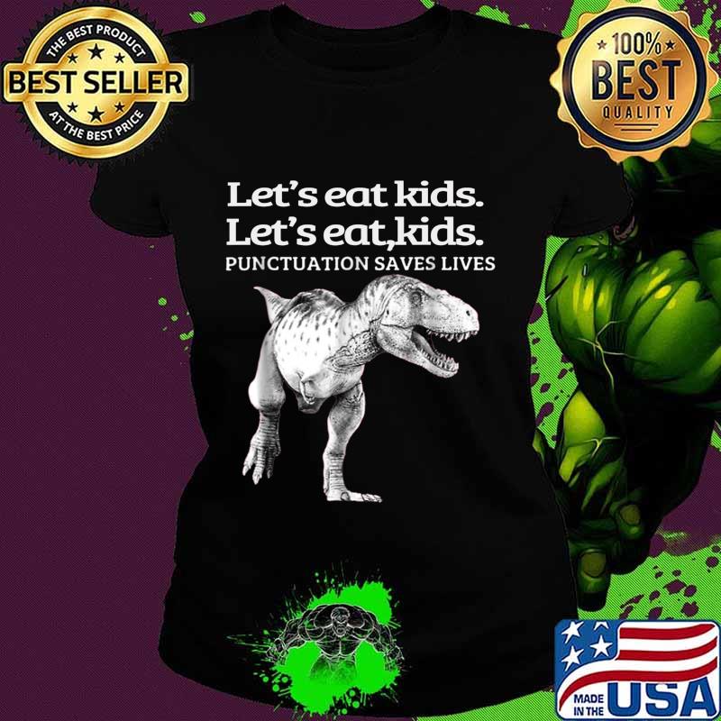 Funny Let's Eat Kids Punctuation Saves Lives Grammar T-Shirt Ladies tee Funny Let's Eat Kids Punctuation Saves Lives Grammar T-Shirt Ladies tee