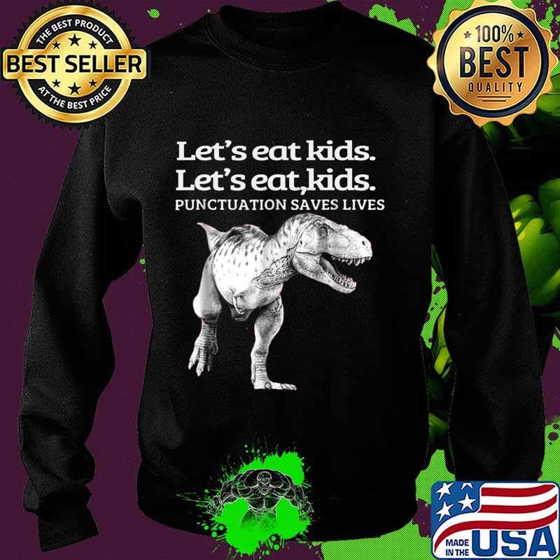Funny Let's Eat Kids Punctuation Saves Lives Grammar T-Shirt Sweater Funny Let's Eat Kids Punctuation Saves Lives Grammar T-Shirt Sweater