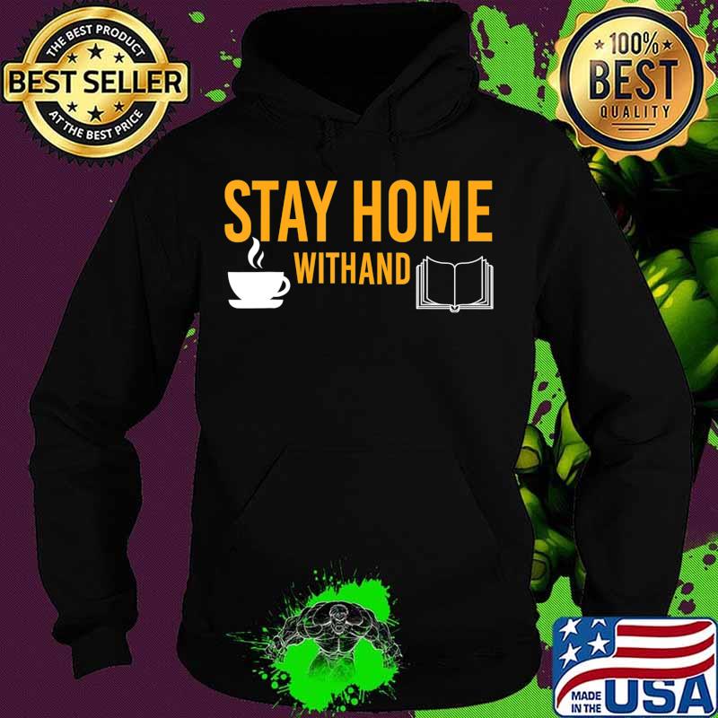 Funny Quarantine Time Stay Home with Book and Coffee Lover T-Shirt Hoodie Funny Quarantine Time Stay Home with Book and Coffee Lover T-Shirt Hoodie