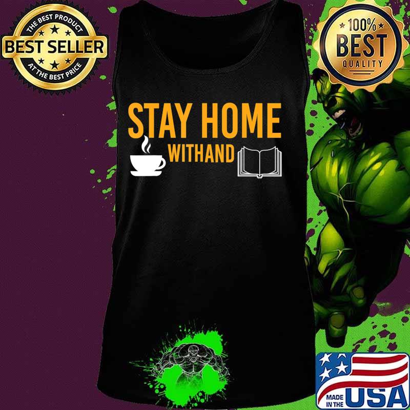 Funny Quarantine Time Stay Home with Book and Coffee Lover T-Shirt Tank top Funny Quarantine Time Stay Home with Book and Coffee Lover T-Shirt Tank top