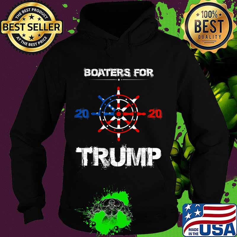 Funny Quote Tee Boaters For Trump 2020 Election Slogan T-Shirt Hoodie Funny Quote Tee Boaters For Trump 2020 Election Slogan T-Shirt Hoodie