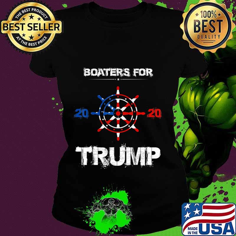 Funny Quote Tee Boaters For Trump 2020 Election Slogan T-Shirt Ladies tee Funny Quote Tee Boaters For Trump 2020 Election Slogan T-Shirt Ladies tee