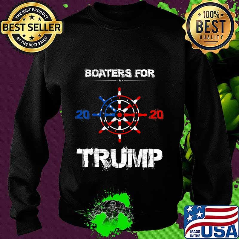 Funny Quote Tee Boaters For Trump 2020 Election Slogan T-Shirt Sweater Funny Quote Tee Boaters For Trump 2020 Election Slogan T-Shirt Sweater