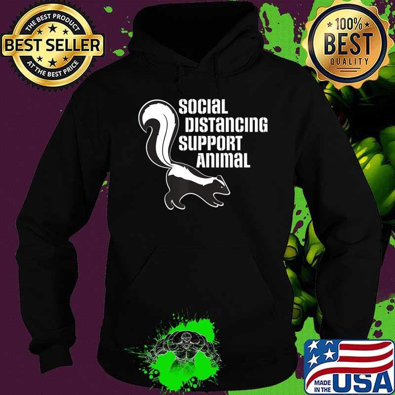 Funny Sarcastic Social Distancing Support Expert Pet Skunk T-Shirt Hoodie Funny Sarcastic Social Distancing Support Expert Pet Skunk T-Shirt Hoodie