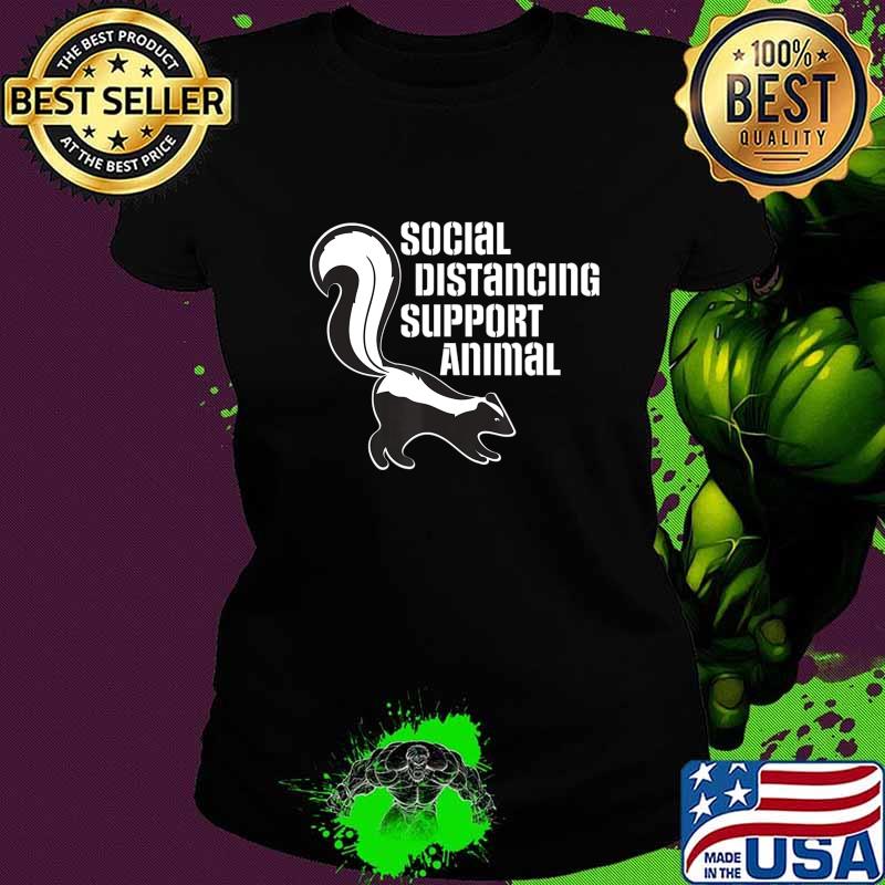 Funny Sarcastic Social Distancing Support Expert Pet Skunk T-Shirt Ladies tee Funny Sarcastic Social Distancing Support Expert Pet Skunk T-Shirt Ladies tee