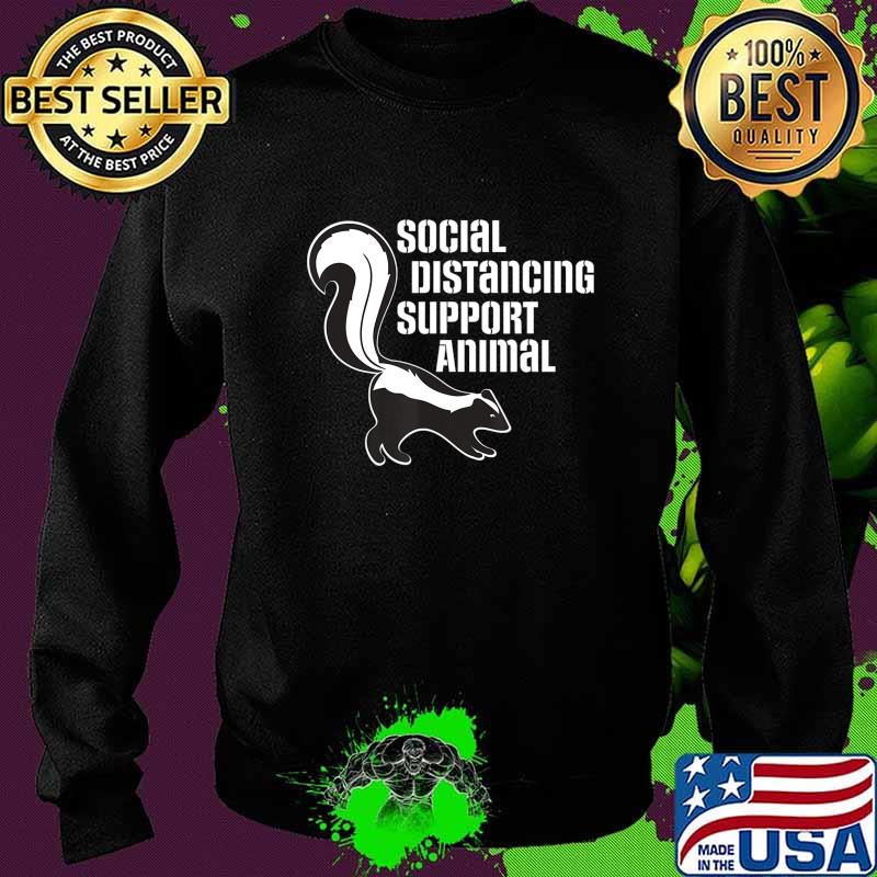 Funny Sarcastic Social Distancing Support Expert Pet Skunk T-Shirt Sweater Funny Sarcastic Social Distancing Support Expert Pet Skunk T-Shirt Sweater