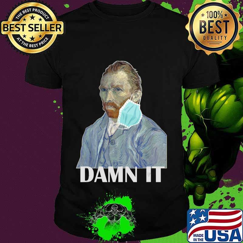 Funny Van Gogh Face Mask Flu Damm It Oil Paint Teacher Gift T-Shirt
