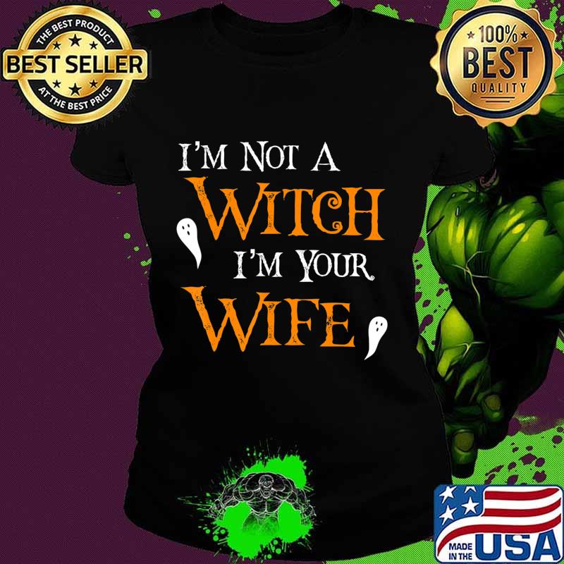 Get Back Witch- I'm Not A Witch I'm Your Wife Halloween T-Shirt Ladies tee Get Back Witch- I'm Not A Witch I'm Your Wife Halloween T-Shirt Ladies tee