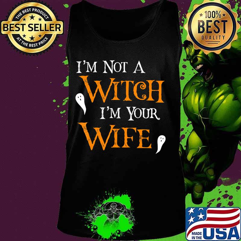 Get Back Witch- I'm Not A Witch I'm Your Wife Halloween T-Shirt Tank top Get Back Witch- I'm Not A Witch I'm Your Wife Halloween T-Shirt Tank top