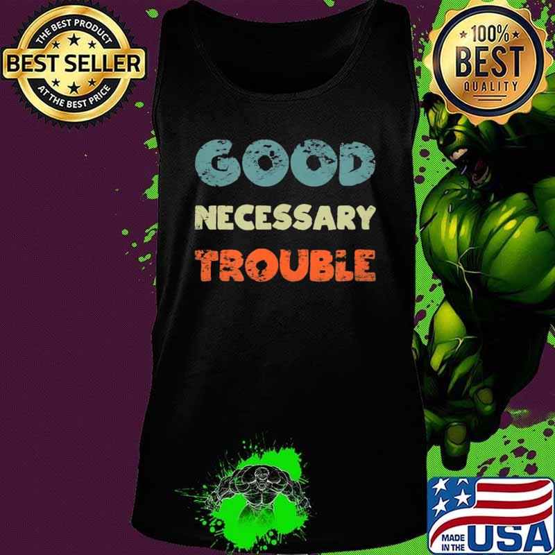 Get in Good Necessary Trouble T-Shirt Tank top Get in Good Necessary Trouble T-Shirt Tank top