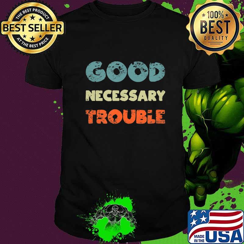 Get in Good Necessary Trouble T-Shirt