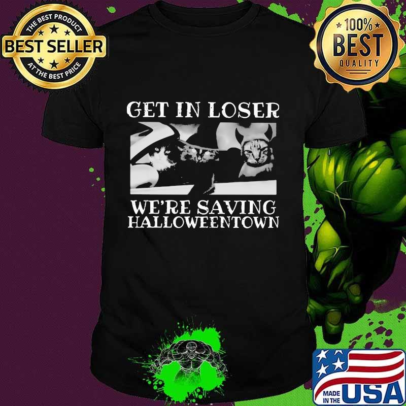 Get in losers we're saving halloweentown cats witch shirt