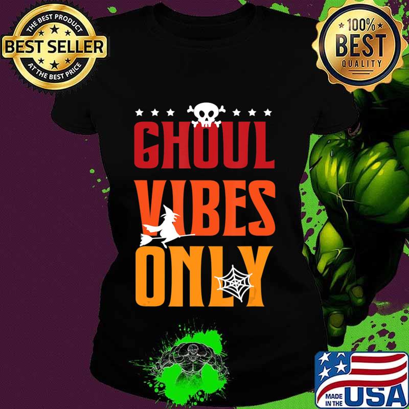Ghoul Vibes Only Ghost Sarcastic Halloween Costume Boo T-Shirt Ladies tee Ghoul Vibes Only Ghost Sarcastic Halloween Costume Boo T-Shirt Ladies tee