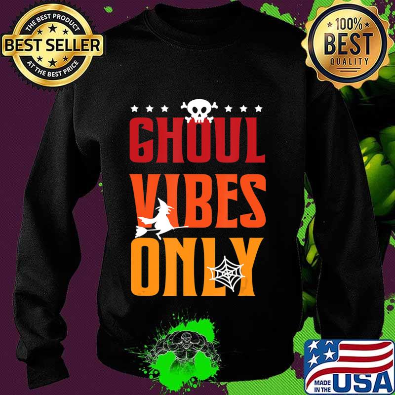 Ghoul Vibes Only Ghost Sarcastic Halloween Costume Boo T-Shirt Sweater Ghoul Vibes Only Ghost Sarcastic Halloween Costume Boo T-Shirt Sweater