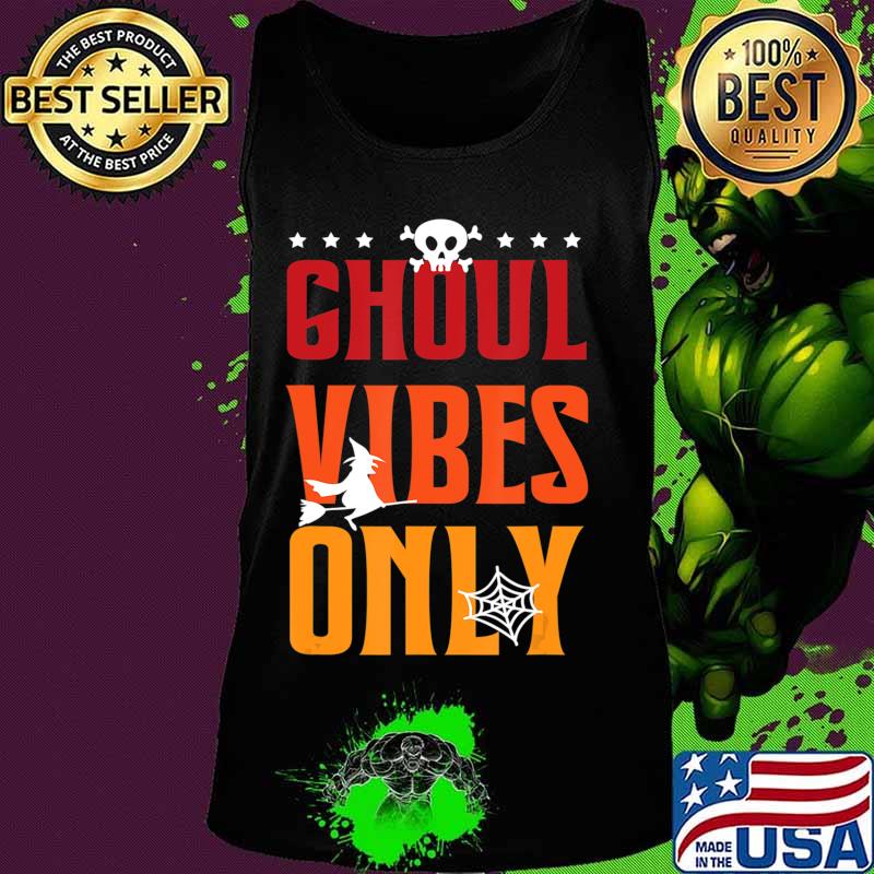Ghoul Vibes Only Ghost Sarcastic Halloween Costume Boo T-Shirt Tank top Ghoul Vibes Only Ghost Sarcastic Halloween Costume Boo T-Shirt Tank top