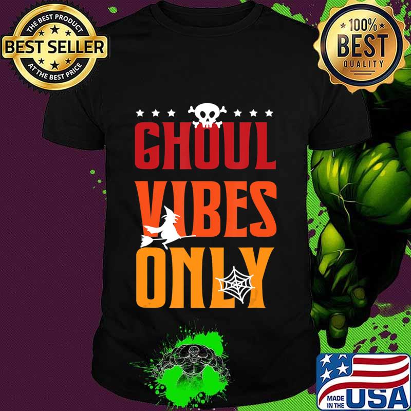 Ghoul Vibes Only Ghost Sarcastic Halloween Costume Boo T-Shirt