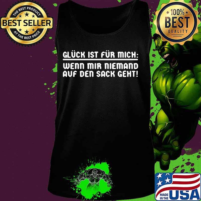 Glück ist für mich, wenn mir niemand auf den sack geht quote s Tank top Glück ist für mich, wenn mir niemand auf den sack geht quote s Tank top