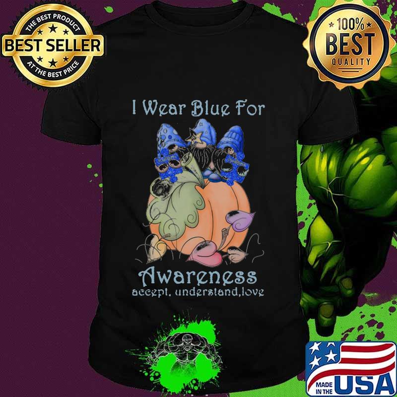 Gnomes i wear blue for awareness accept understand love white shirt