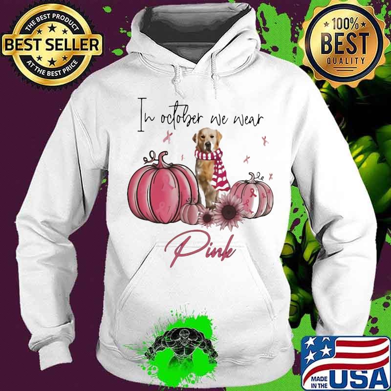 Golden Retriever in october we wear pink s Hoodie Golden Retriever in october we wear pink s Hoodie